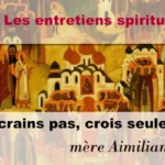 "Ne crains pas, crois seulement" un entretien spirituel avec mère Aimiliani